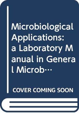 Microbiological Applications: a Laboratory Manual in General Microbiology