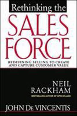 Rethinking the Sales Force: Redefining Selling to Create and Capture Customer Value  9780071342537 Front Cover