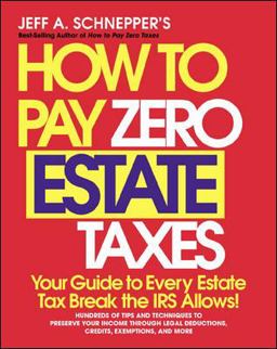 How to Pay Zero Estate Taxes: Your Guide to Every Estate Tax Break the IRS Allows  9780071345132 Front Cover