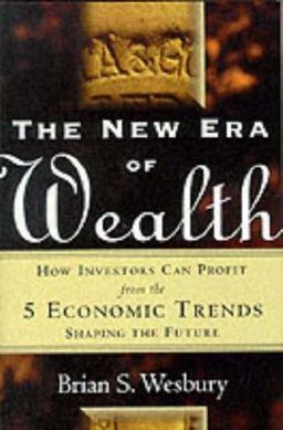 New Era of Wealth : How Investors Can Profit from the Five Economic Trends Shaping the Future  9780071351805 Front Cover