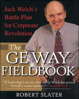 GE Way Fieldbook: Jack Welch's Battle Plan for Corporate Revolution  9780071354813 Front Cover