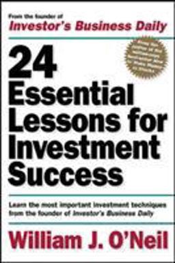 24 Essential Lessons for Investment Success: Learn the Most Important Investment Techniques from the Founder of Investor's Business Daily  9780071357548 Front Cover
