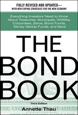 Bond Book Everything Investors Need to Know about Treasuries, Municipals, GNMAs, Corporates, Zeros, Bond Funds, Money Market Funds, and More 2nd 9780071358620 Front Cover