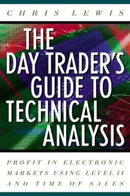 The Day Trader's Guide to Technical Analysis The Day Trader's Guide to Technical Analysis