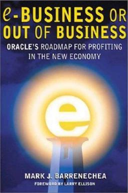 E-Business or Out of Business Oracle's Roadmap for Profiting in the New Economy  9780071373364 Front Cover