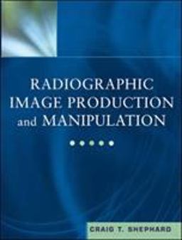 Radiographic Image Production and Manipulation  9780071375771 Front Cover