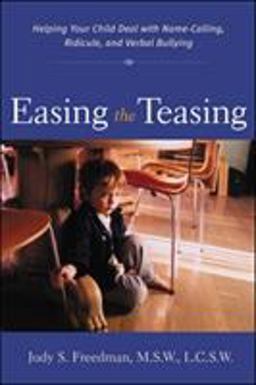 Easing the Teasing Helping Your Child Cope with Name-Calling, Ridicule, and Verbal Bullying  9780071381758 Front Cover