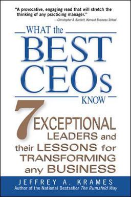 What the Best CEOs Know 7 Exceptional Leaders and Their Lessons for Transforming Any Business  9780071382403 Front Cover