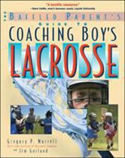 Baffled Parent's Guide to Coaching Boys' Lacrosse  9780071385121 Front Cover