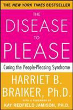 Disease to Please: Curing the People-Pleasing Syndrome  9780071385640 Front Cover