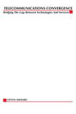 Telecom Convergence, 2/e How to Profit from the Convergence of Technologies, Services, and Companies 2nd 9780071387859 Front Cover