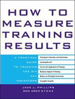 How to Measure Training Results A Practical Guide to Tracking the Six Key Indicators  9780071387927 Front Cover