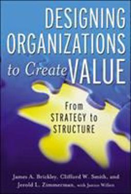 Designing Organizations to Create Value: from Strategy to Structure  9780071393928 Front Cover