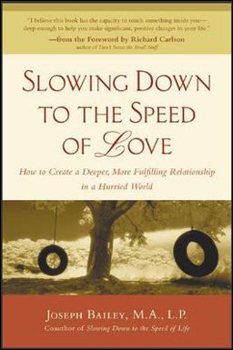 Slowing down to the Speed of Love How to Create a Deeper, More Fulfilling Relationship in a Hurried World  9780071402491 Front Cover