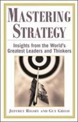 Mastering Strategy Insights from the World's Greatest Leaders and Thinkers  9780071402866 Front Cover