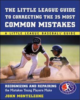 Little League Baseball Guide to Correcting the 25 Most Common Mistakes Recognizing and Repairing the Mistakes Young Playaers Make  9780071408875 Front Cover