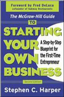 Mcgraw-Hill Guide to Starting Your Own Business A Step-By-Step Blueprint for the First-Time Entrepreneur 2nd 9780071410120 Front Cover