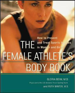 Female Athlete's Body Book How to Prevent and Treat Sports Injuries in Women and Girls  9780071411752 Front Cover