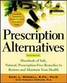 Prescription Alternatives, Third Edition Hundreds of Safe, Natural Prescription-Free Remedies to Restore and Maintain Your Health 3rd 9780071413183 Front Cover