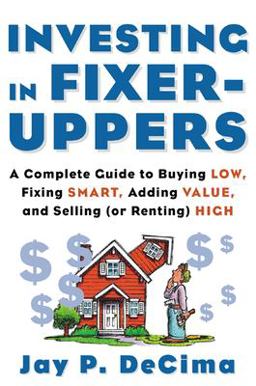 Investing in Fixer-Uppers A Complete Guide to Buying Low, Fixing Smart, Adding Value, and Selling (or Renting) High  9780071414333 Front Cover