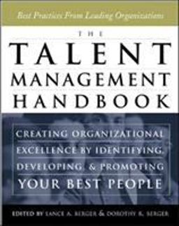 Talent Management Handbook Creating Organizational Excellence by Identifying, Developing, and Promoting Your Best People  9780071414340 Front Cover