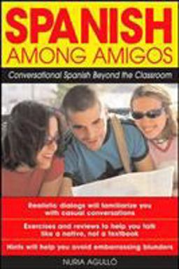 Spanish among Amigos Conversational Spanish Beyond the Classroom  9780071415149 Front Cover