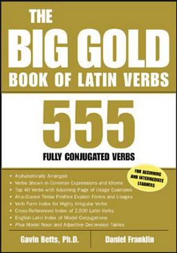 Big Gold Book of Latin Verbs 555 Verbs Fully Conjugated  9780071417570 Front Cover