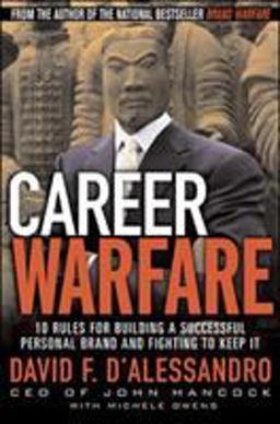 Career Warfare: 10 Rules for Building a Successful Personal Brand and Fighting to Keep It 10 Rules for Building a Successful Personal Brand and Fighting to Keep It  9780071417587 Front Cover