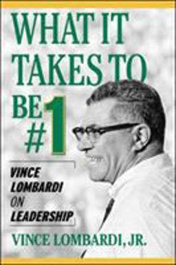 What It Takes to Be #1 Vince Lombardi on Leadership  9780071420365 Front Cover