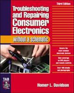 Troubleshooting &amp; Repairing Consumer Electronics Without a Schematic 3rd 9780071421812 Front Cover