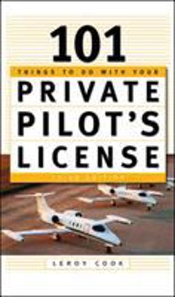 101 Things to Do after You Get Your Private Pilot's License 3rd 9780071422581 Front Cover