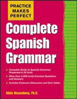 Practice Makes Perfect: Complete Spanish Grammar  9780071422703 Front Cover