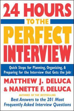 24 Hours to the Perfect Interview Quick Steps for Planning, Organizing, and Preparing for the Interview That Gets the Job  9780071424035 Front Cover
