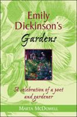 Emily Dickinson's Gardens A Celebration of a Poet and Gardener  9780071424097 Front Cover