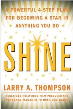 Shine A Powerful 4-Step Plan for Becoming a Star in Anything You Do  9780071426824 Front Cover