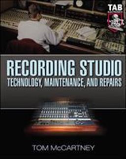 Recording Studio Technology, Maintenance, and Repairs Everything You Need to Properly Care for Your Equipment  9780071427265 Front Cover