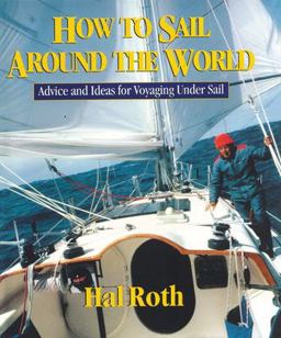 How to Sail Around the World Advice and Ideas for Voyaging under Sail  9780071429511 Front Cover