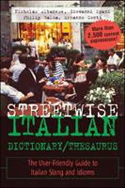 Streetwise Italian Dictionary/Thesaurus The User-Friendly Guide to Italian Slang and Idioms  9780071430708 Front Cover