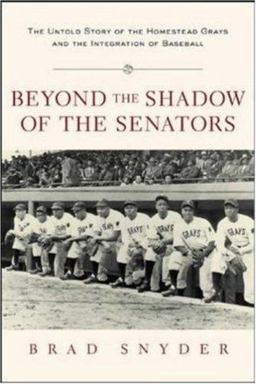 Beyond the Shadow of the Senators The Untold Story of the Homestead Grays and the Integration of Baseball  9780071431972 Front Cover
