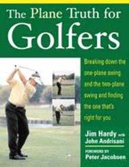 Plane Truth for Golfers Breaking down the One-Plane Swing and the Two-Plane Swing and Finding the One That's Right for You  9780071432450 Front Cover