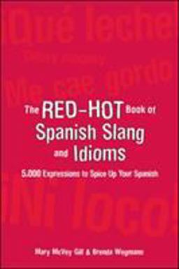 Red-Hot Book of Spanish Slang 5,000 Expressions to Spice up Your Spainsh  9780071433013 Front Cover