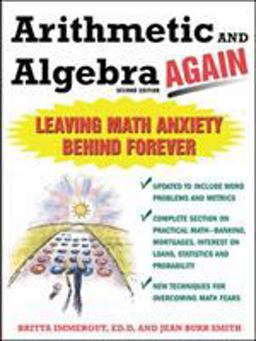 Arithmetic and Algebra Again Leaving Math Anxiety Behind Forever 2nd 9780071435338 Front Cover