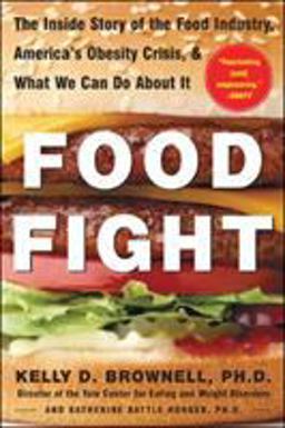 Food Fight The Inside Story of the Food Industry, America's Obesity Crisis, and What We Can Do about It  9780071438728 Front Cover