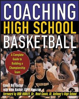 Coaching High School Basketball A Complete Guide to Building a Championship Team  9780071438766 Front Cover