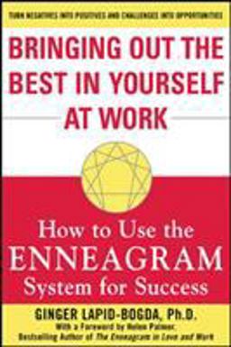 Bringing Out the Best in Yourself at Work How to Use the Enneagram System for Success  9780071439602 Front Cover