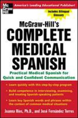 McGraw-Hill's Complete Medical Spanish A Practical Course for Quick and Confident Communication 2nd 9780071439794 Front Cover