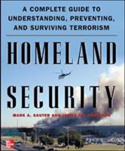 Homeland Security A Complete Guide to Understanding, Preventing, and Surviving Terrorism  9780071440646 Front Cover