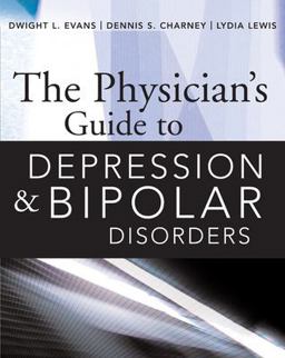 The Physician's Guide to Depression and Bipolar Disorders The Physician's Guide to Depression and Bipolar Disorders