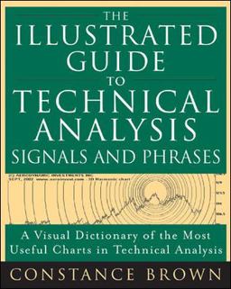 Illustrated Guide to Technical Analysis Signals and Phrases A Visual Dictionary of the Most Useful Charts in Technical Analysis  9780071442077 Front Cover