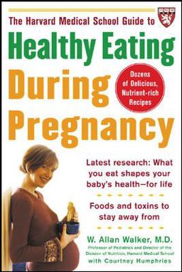 Harvard Medical School Guide to Healthy Eating During Pregnancy  9780071443326 Front Cover